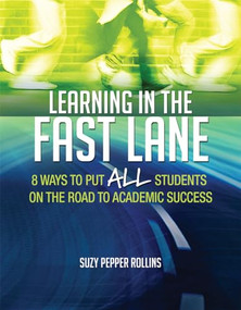 Learning in the Fast Lane (8 Ways to Put ALL Students on the Road to Academic SuccessASCD) by Suzy Pepper Rollins, 9781416618683