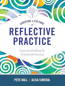 Creating a Culture of Reflective Practice (Building Capacity for Schoolwide Success) by Pete Hall, Alisa Simeral, 9781416624448