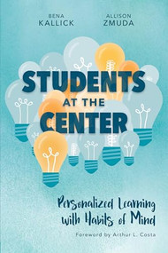 Students at the Center (Personalized Learning with Habits of Mind) by Bena Kallick, Allison Zmuda, 9781416623243