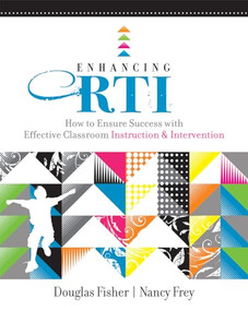 Enhancing RTI (How to Ensure Success with Effective Classroom Instruction and Intervention) by Douglas Fisher, Nancy Frey, 9781416609872