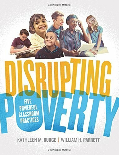 Disrupting Poverty (Five Powerful Classroom Practices) by Kathleen Budge, William H. Parrett, 9781416625278