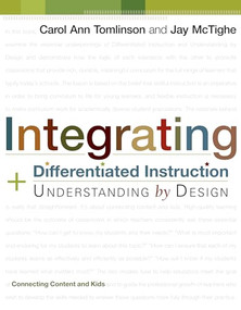 Integrating Differentiated Instruction and Understanding by Design (Connecting Content and Kids) by Carol Ann Tomlinson, Jay McTighe, 9781416602842