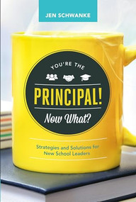 You're the Principal! Now What? (Strategies and Solutions for New School Leaders) by Jen Schwanke, 9781416622215