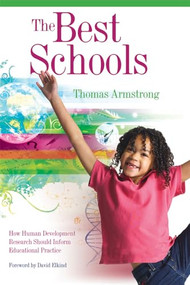 The Best Schools (How Human Development Research Should Inform Educational Practice) by Thomas Armstrong, 9781416604570