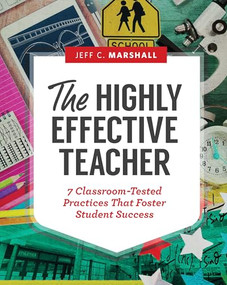 The Highly Effective Teacher (7 Classroom-Tested Practices That Foster Student Success) by Jeff C. Marshall, 9781416621683