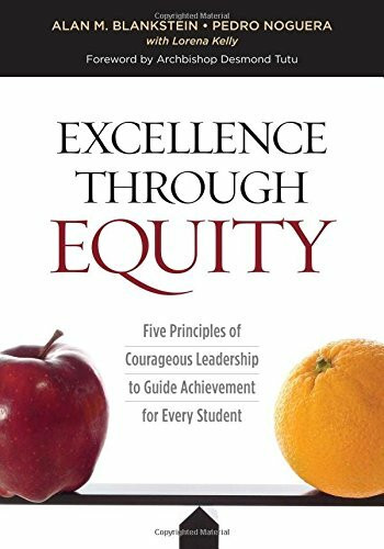 Excellence Through Equity (Five Principles of Courageous Leadership to Guide Achievement for Every Student) by Alan M. Blankstein, Pedro Noguera, Lorena Kelly, 9781416622505