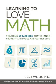 Learning to Love Math (Teaching Strategies That Change Student Attitudes and Get Results) by Judy Willis, 9781416610366