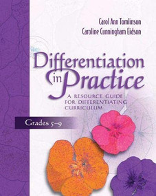 Differentiation in Practice: A Resource Guide for Differentiating Curriculum, Grades 5-9 by Carol Ann Tomlinson, Caroline Cunningham Eidson, 9780871206558