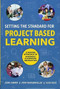 Setting the Standard for Project Based Learning by John Larmer, John Mergendoller, Suzie Boss, 9781416620334