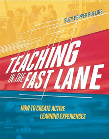 Teaching in the Fast Lane (How to Create Active Learning Experiences) by Suzy Pepper Rollins, 9781416623380