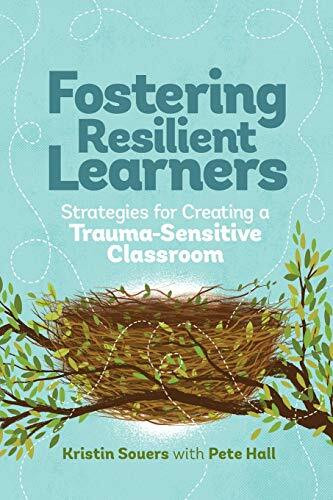 Fostering Resilient Learners (Strategies for Creating a Trauma-Sensitive Classroom) by Kristin Souers, Pete Hall, 9781416621072