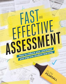 Fast and Effective Assessment (How to Reduce Your Workload and Improve Student Learning) by Glen Pearsall, 9781416625339