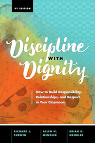 Discipline with Dignity (How to Build Responsibility, Relationships, and Respect in Your Classroom) by Richard L. Curwin, Allen N. Mendler, Brian D. Mendler, 9781416625810