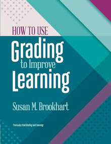 How to Use Grading to Improve Learning by Susan M. Brookhart, 9781416624073