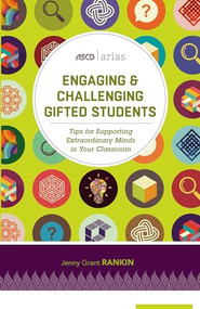 Engaging and Challenging Gifted Students (Tips for Supporting Extraordinary Minds in Your Classroom (ASCD Arias)) by Jenny Grant Rankin, 9781416623342