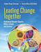 Leading Change Together (Developing Educator Capacity Within Schools and Systems) by Eleanor Drago-Severson, Jessica Blum-DeStefano, 9781416624974