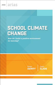 School Climate Change (How do I build a positive environment for learning? (ASCD Arias)) by Peter DeWitt, Sean Slade, 9781416619529