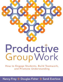 Productive Group Work (How to Engage Students, Build Teamwork, and Promote Understanding) by Nancy Frey, Douglas Fisher, 9781416608837