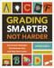 Grading Smarter, Not Harder (Assessment Strategies That Motivate Kids and Help Them Learn) by Myron Dueck, 9781416618904