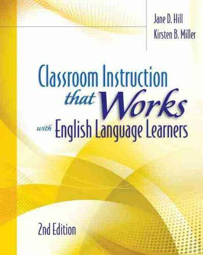 Classroom Instruction That Works with English Language Learners by Jane D. Hill, Kirsten B. Miller, 9781416616306