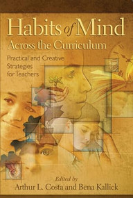 Habits of Mind Across the Curriculum (Practical and Creative Strategies for Teachers) by Arthur L. Costa, Bena Kallick, 9781416607632