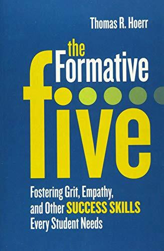 The Formative Five (Fostering Grit, Empathy, and Other Success Skills Every Student Needs) by Thomas R. Hoerr, 9781416622697