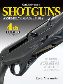 Gun Digest Book of Shotguns Assembly/Disassembly, 4th Ed. by Kevin Muramatsu, 9781440247712