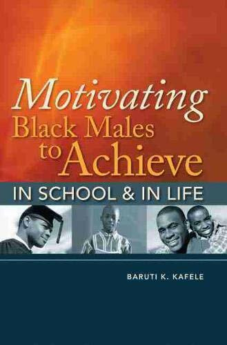 Motivating Black Males to Achieve in School and in Life by Baruti K. Kafele, 9781416608578