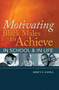 Motivating Black Males to Achieve in School and in Life by Baruti K. Kafele, 9781416608578