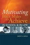 Motivating Black Males to Achieve in School and in Life by Baruti K. Kafele, 9781416608578
