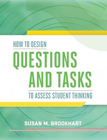 How to Design Questions and Tasks to Assess Student Thinking by Susan M. Brookhart, 9781416619246