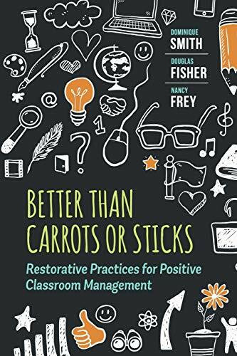 Better Than Carrots or Sticks (Restorative Practices for Positive Classroom Management) by Dominique Smith, Douglas Fisher, Nancy Frey, 9781416620624