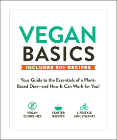 Vegan Basics (Your Guide to the Essentials of a Plant-Based Diet-and How It Can Work for You!) by Adams Media, 9781507210130
