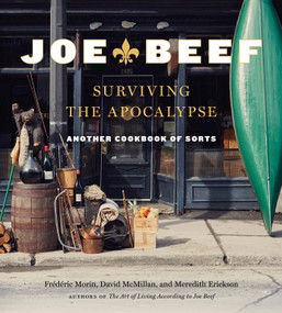 Joe Beef: Surviving the Apocalypse (Another Cookbook of Sorts) by Frederic Morin, David McMillan, Meredith Erickson, 9781524732301