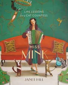 Miss Mink: Life Lessons for a Cat Countess by Janet Hill, 9781770499225
