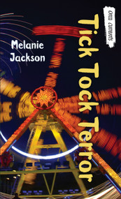 Tick Tock Terror by Melanie Jackson, 9781459819559