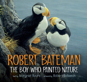 Robert Bateman: The Boy Who Painted Nature by Margriet Ruurs, Robert Bateman, 9781459819924