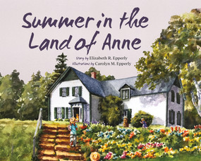 Summer in the Land of Anne by Elizabeth Rollins Epperly, Carolyn, 9781773660059