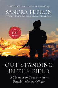 Out Standing in the Field (A Memoir by Canada's First Infantry Officer) by Sandra Perron, 9781770864948