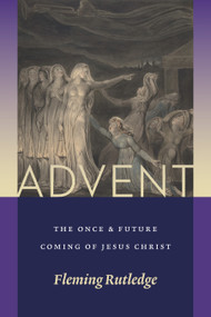 Advent (The Once and Future Coming of Jesus Christ) by Fleming Rutledge, 9780802876195