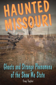 Haunted Missouri by Troy Taylor, 9780811710145