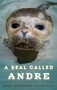 A Seal Called Andre by Harry Goodridge, Lew Dietz, 9781608932955