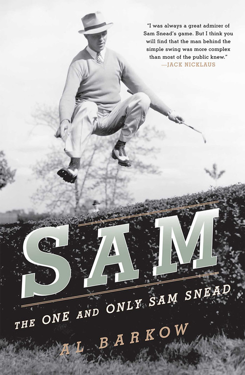 Sam (The One and Only Sam Snead) by Al Barkow, 9781589795242