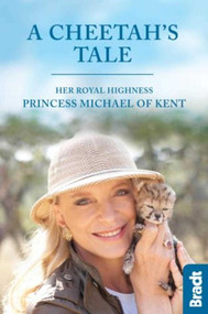 A Cheetah's Tale by Her Royal Highness Princess Michael of Kent, Jonathan Scott, 9781784770693