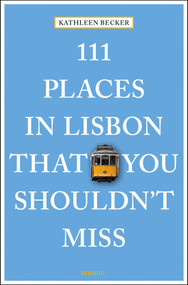 111 Places in Lisbon That You Shouldn't Miss by Kathleen Becker, 9783740803834