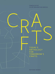 Crafts (Today's Anthology for Tomorrow's Crafts) by Fabien Petiot, Chloe Braunstein-Kriegel, 9782376660071