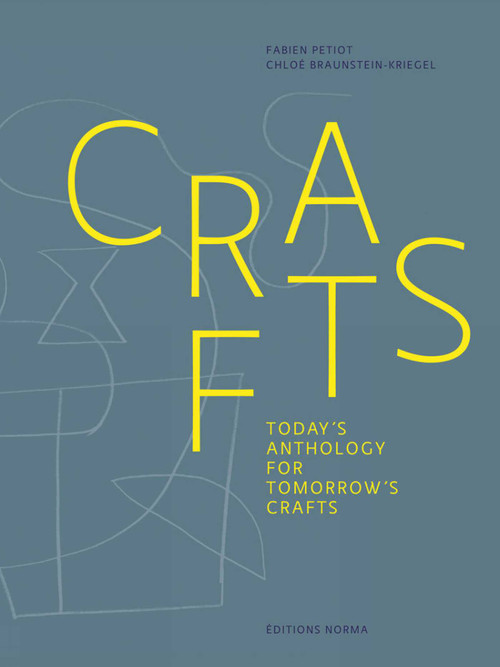 Crafts (Today's Anthology for Tomorrow's Crafts) by Fabien Petiot, Chloe Braunstein-Kriegel, 9782376660071
