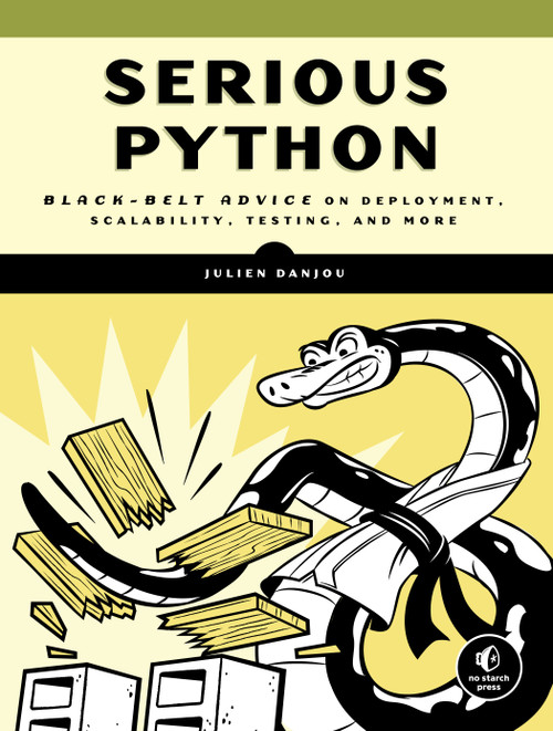 Serious Python (Black-Belt Advice on Deployment, Scalability, Testing, and More) by Julien Danjou, 9781593278786