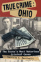 True Crime: Ohio by Patricia A. Martinelli, 9780811706506