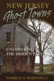 New Jersey Ghost Towns by Patricia A. Martinelli, 9780811709101